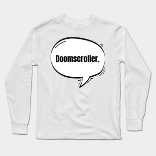 Doomscroller Text-Based Speech Bubble Long Sleeve T-Shirt